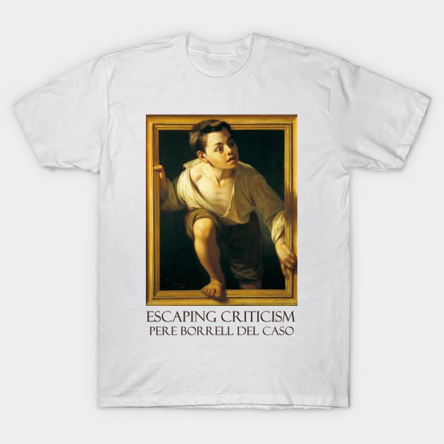 Escaping Criticism by Pere Borrell del Caso (1874) T-Shirt by Naves